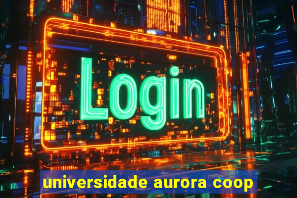 universidade aurora coop